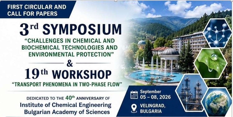 III SYMPOSIUM CHALLENGES IN CHEMICAL AND BIOCHEMICAL TECHNOLOGIES AND ENVIRONMENTAL PROTECTION И XIX WORKSHOP TRANSPORT PHENOMENA IN TWO-PHASE FLOW